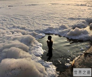 ​世界上污染最严重的河，全都是泡沫
